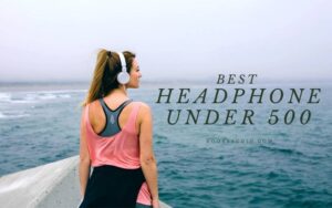 Best Headphone Under 500 in 2022 Top Brands Review