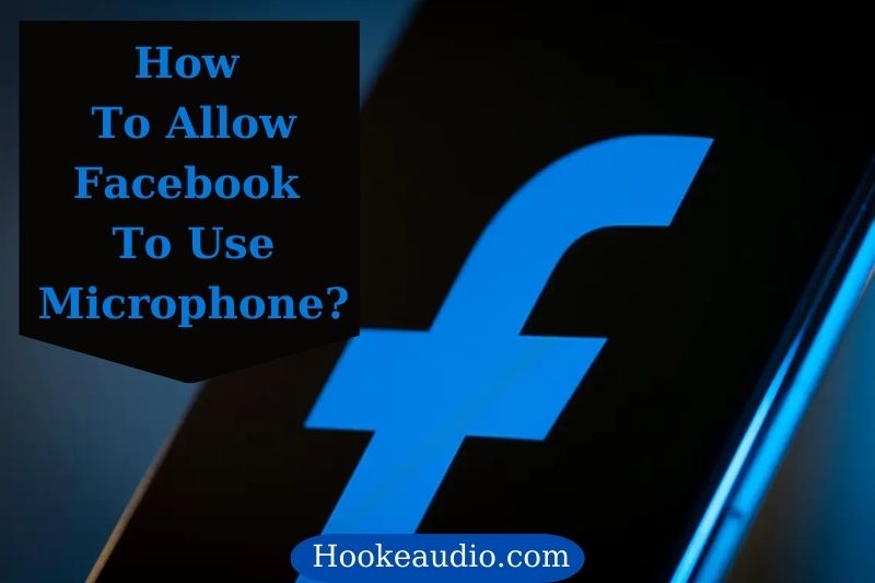 How To Allow Facebook To Use Microphone 2023 Top Full Guide