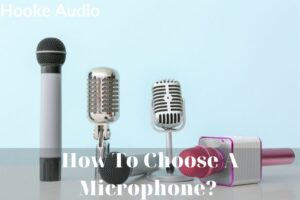 How To Choose A Microphone Top Full Guide 2022