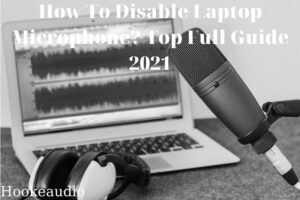 How To Disable Laptop Microphone Top Full Guide 2022