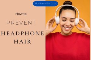 How To Prevent Headphone Hair 2023 Top Full Guide