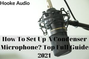 How To Set Up A Condenser Microphone Top Full Guide 2022