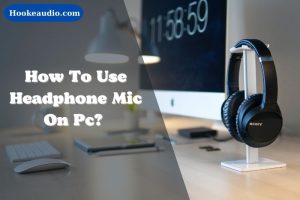 How To Use Headphone Mic On Pc Top Full Guide 2023