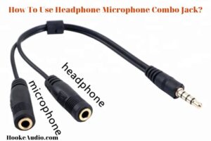 How To Use Headphone Microphone Combo Jack? Top Full Guide 2022