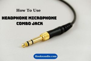 How To Use Headphone Microphone Combo Jack? Top Full Guide 2023