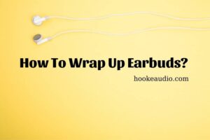 How To Wrap Up Earbuds Top Full Guide 2023