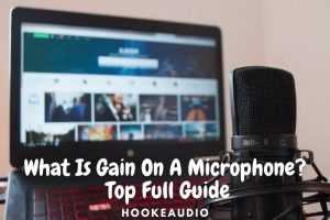 What Is Gain On A Microphone Top Full Guide 2023