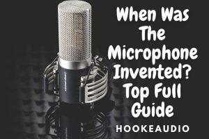 When Was The Microphone Invented Top Full Guide 2022