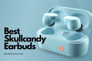 Best Skullcandy Earbuds 2023 Top Brands Review