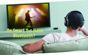 Do Smart Tvs Have Bluetooth Top Full Guide 2023