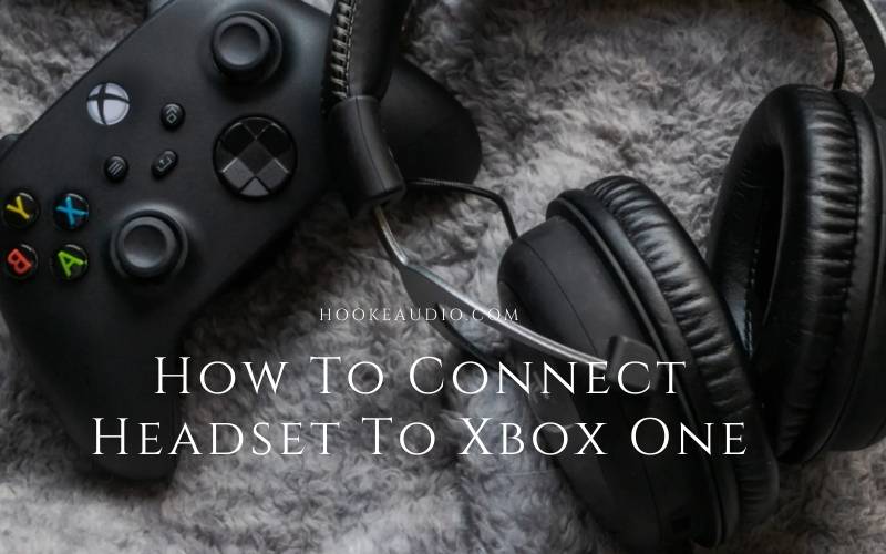 How To Connect Headset To Xbox One Top Full Guide 2022