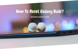 How To Reset Galaxy Buds Top Full Guide 2022