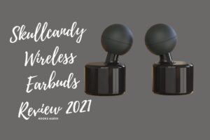 Skullcandy Wireless Earbuds Review 2022 Is It For You