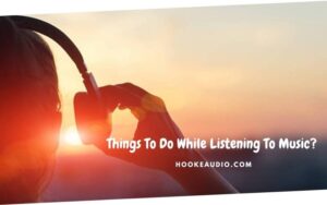 Things To Do While Listening To Music Top Full Guide 2021 1