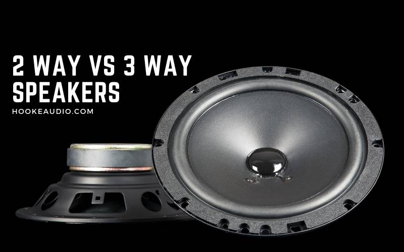 2 Way Vs 3 Way Speakers 2023 Which One is Better
