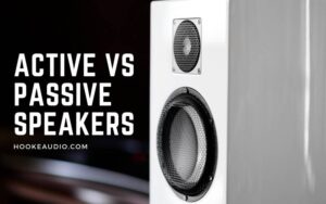 Active Vs Passive Speakers 2023 Which is Right for You