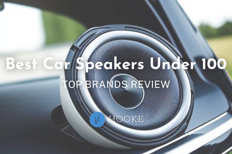 Best Car Speakers Under 100 2023 Top Brands Review