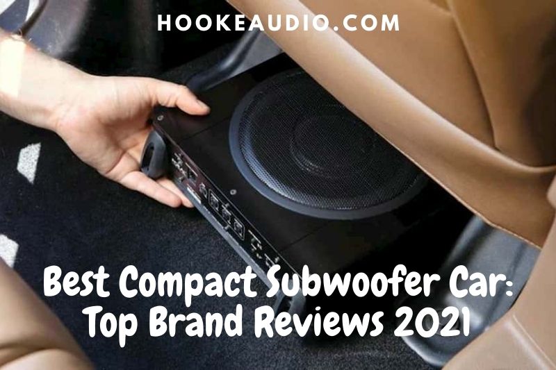Best Compact Subwoofer Car: Top Brand Reviews 2023