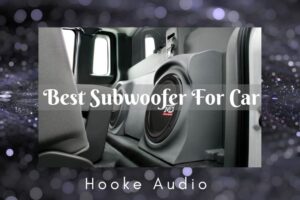 Best Subwoofer For Car 2023: Top Brands Review