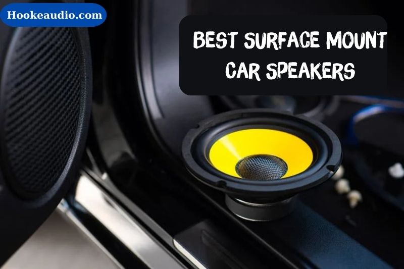 Best Surface Mount Car Speakers 2023: Top Brands Review