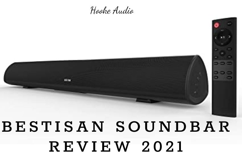 Bestisan Soundbar Review 2022 Is It For You