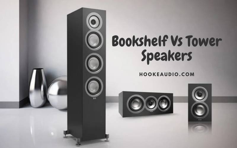 Bookshelf Vs Tower Speakers 2022 Which One is Better