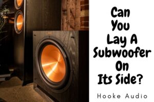Can You Lay A Subwoofer On Its Side? Top Full Guide 2023