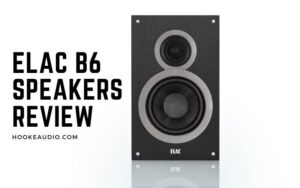 Elac B6 Speakers Review 2022 Top choice for You