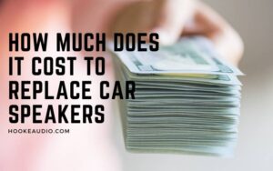 How Much Does It Cost To Replace Car Speakers 2023