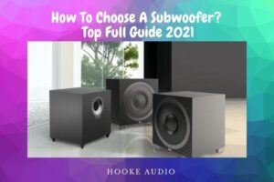 How To Choose A Subwoofer? Top Full Guide 2023