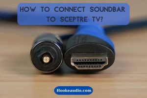 How To Connect Soundbar To Sceptre TV 2023? Top Full Guide