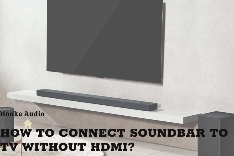 How To Connect Soundbar To TV Without HDMI Top Full Guide 2022