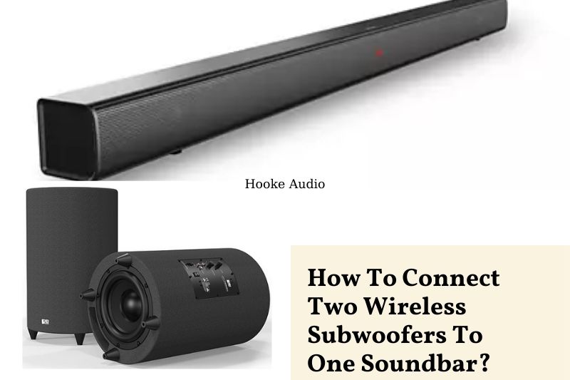 How To Connect Two Wireless Subwoofers To One Soundbar? Top Full Guide 2023
