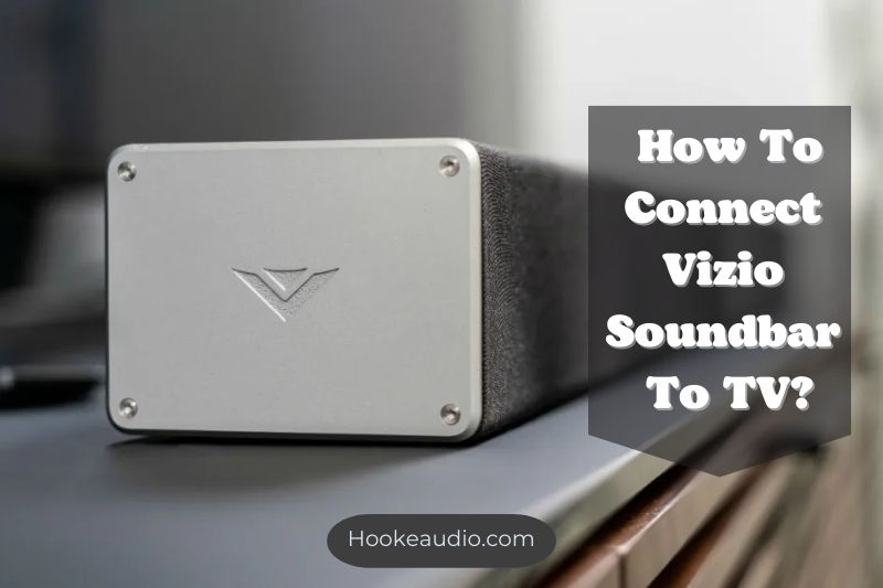 How To Connect Vizio Soundbar To TV 2023 Top Full Guide