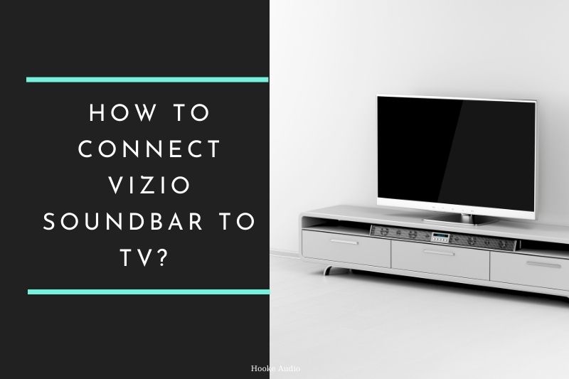 How To Connect Vizio Soundbar To Tv Top Full Guide 2022