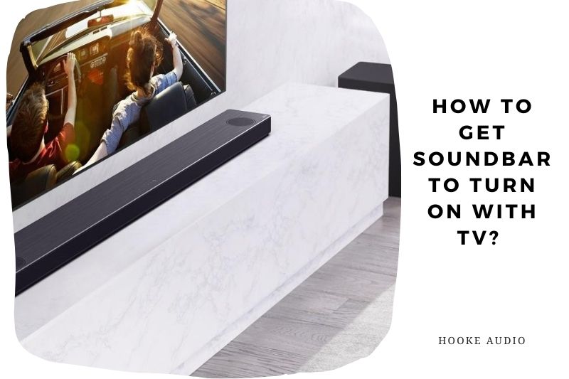 How To Get Soundbar To Turn On With TV Top Full Guide 2022