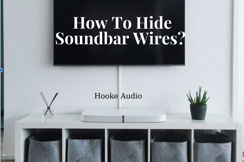 How To Hide Soundbar Wires Top Full Guide 2023
