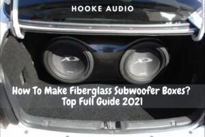 How To Make Fiberglass Subwoofer Boxes? Top Full Guide 2022