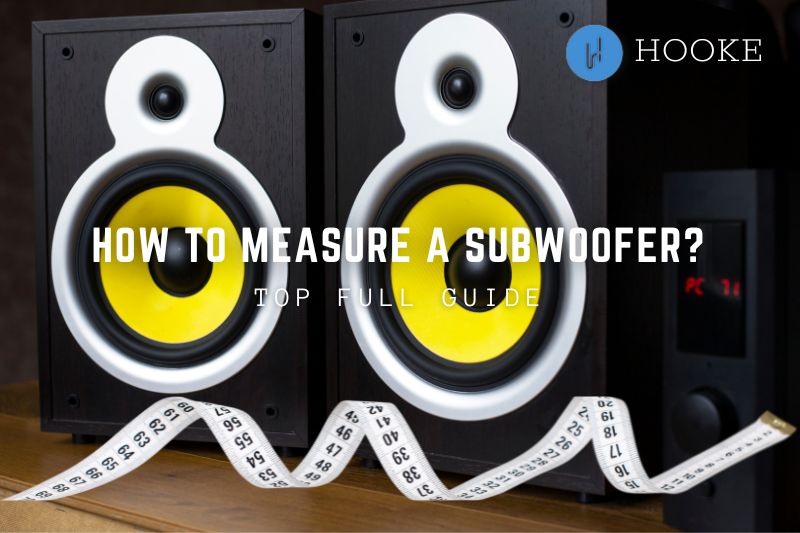 How To Measure A Subwoofer 2023 Top Full Guide
