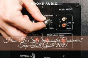 How To Set Subwoofer Crossover? Top Full Guide 2022