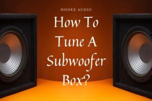 How To Tune A Subwoofer Box? Top Full Guide 2023