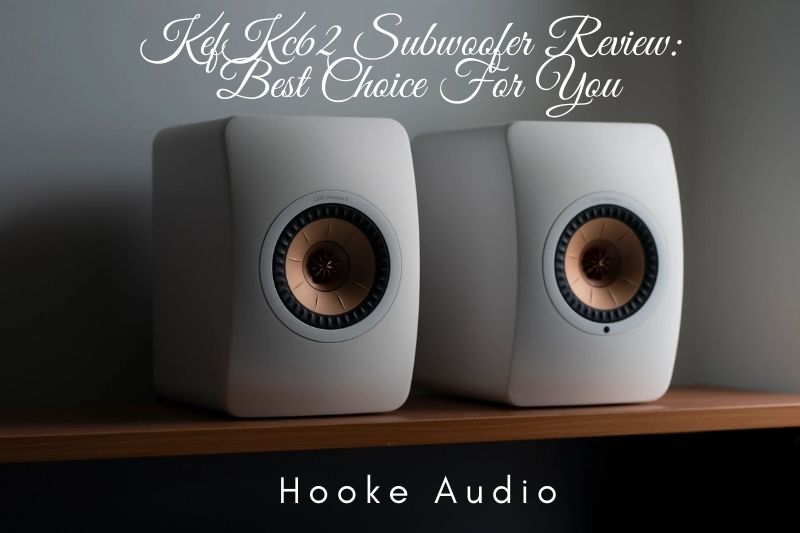 Kef Kc62 Subwoofer Review: Best Choice For You