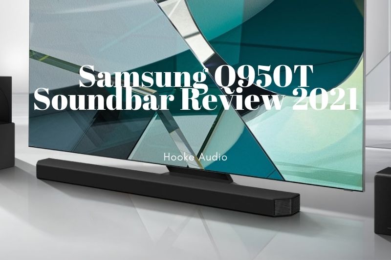 Samsung Q950T Soundbar Review 2022 Is It For You