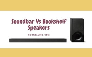 Soundbar Vs Bookshelf Speakers 2022 Which One is Better