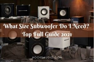 What Size Subwoofer Do I Need? Top Full Guide 2023