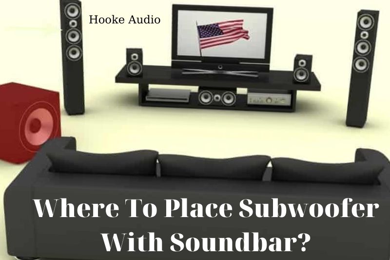 Where To Place Subwoofer With Soundbar Top Full Guide 2023