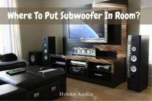 Where To Put Subwoofer In Room? Top Full Guide 2023