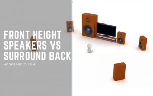 Front Height Speakers Vs Surround Back 2023 Which One is Better