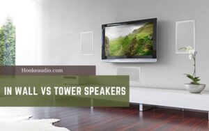 In Wall Vs Tower Speakers 2022 Which One is Better