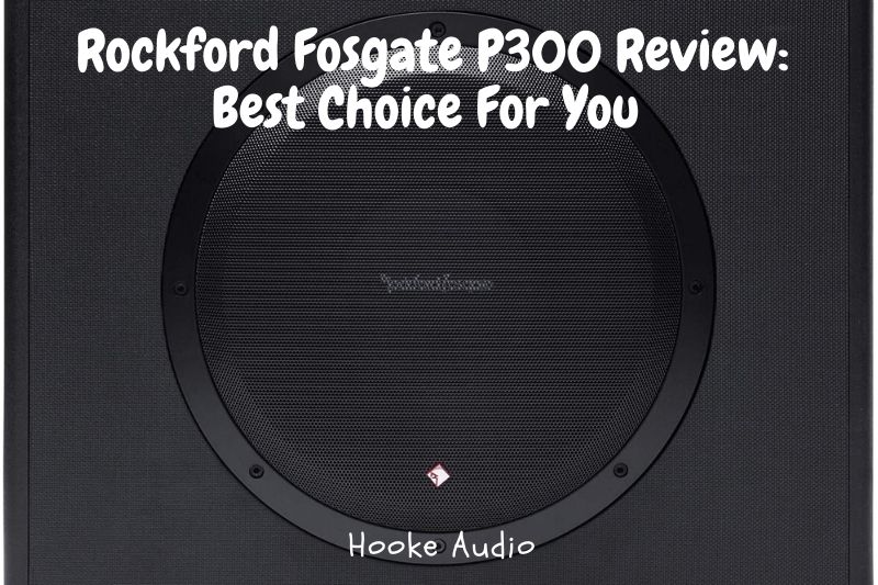 Rockford Fosgate P300 Review: Best Choice For You